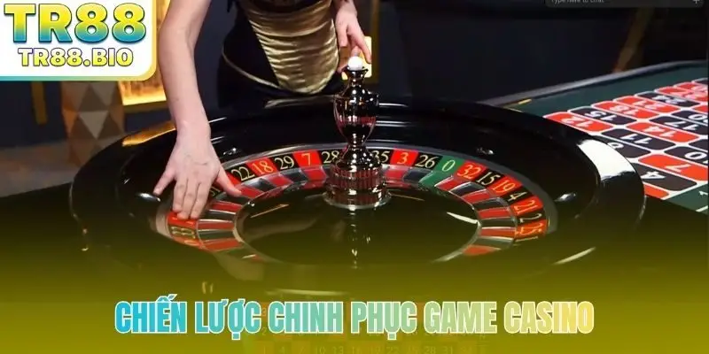 Chiến lược chinh phục game casino
