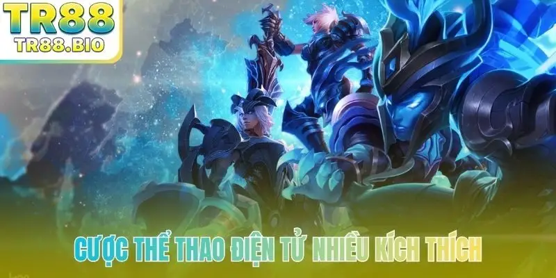 Cược thể thao điện tử nhiều kích thích