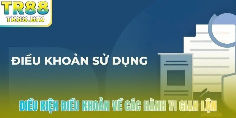 Điều kiện điều khoản về các hành vi gian lận
