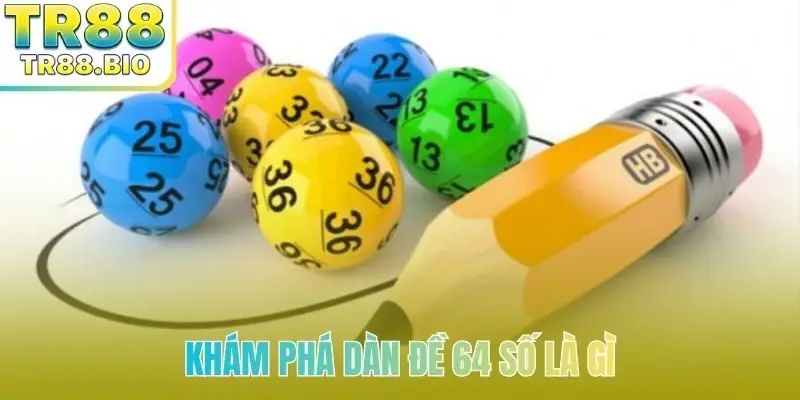Khám phá dàn đề 64 số là gì