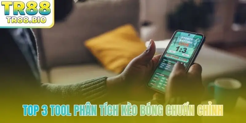 Top 3 tool phân tích kèo bóng chuẩn chỉnh